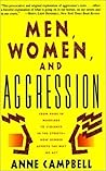 Men, Women, And Aggression: From Rage In Marriage To Violence In The Streets: How Gender Affects Way We Act Men, Women, And Aggression: From Rage In Marriage To Violence In The Streets: How Gender Affects Way We Act