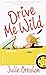 Drive Me Wild by Julie Ortolon (2000-03-07)