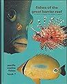 Fishes of the Great Barrier Reef: Pacific Marine Fishes Book 7