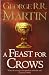 A Feast for Crows (A Song of Ice and Fire) by Martin, George ... by George R.R. Martin A Feast for Crows (A Song of Ice and Fire) by Martin, George ... by George R.R. Martin
