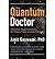 [ { { The Quantum Doctor: A Quantum Physicist Explains the Healing Power of Integrative Medicine } } ] By Goswami, Amit( Author ) on Jul-15-2011 [ Paperback ]