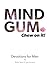 Mind Gum: Chew on it!