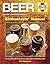 Beer Manual: The practical guide to the history, appreciation and brewing of beer - 7,000 BC onwards (all flavours) (Owners' Workshop Manual) by Tim Hampson (2013-11-01)