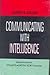 Communicating with Intelligence by James S. Major