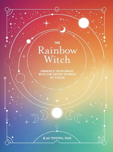 The Rainbow Witch: Enhance Your Magic with the Secret Powers of Color (The Modern-Day Witch)
