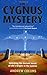 The Cygnus Mystery: Unlocking the Ancient Secret of Life's Origins in the Cosmos by Andrew Collins (2008-03-15)