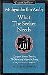 What the Seeker Needs: Essays on Spiritual Practice, Oneness, Majesty and Beauty (Threshold Sufi Classics)