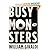 Busy Monsters: A Novel [Hardcover]