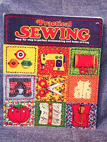 Practical sewing: Step-by-step to perfect dressmaking and home sewing (The Joy of living library)