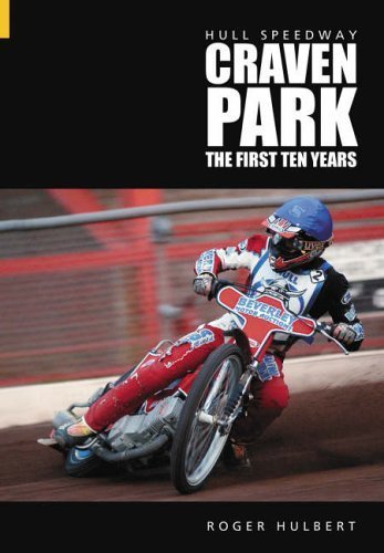 Hull Speedway: Craven Park The First Ten Years by Roger Hulbert (2005-03-23)