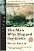 The Man Who Mapped the Arctic: The Intrepid Life of George Back, Franklin's Lieutenant by Peter Steele (2004-06-10)