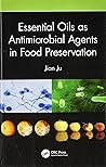 Essential Oils as Antimicrobial Agents in Food Preservation