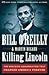 Killing Lincoln by Bill O' Reilly