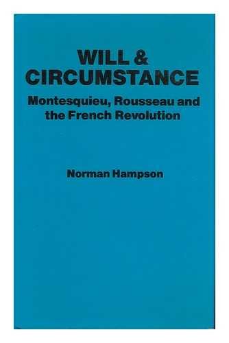 Will and Circumstance: Montesquieu, Rousseau & the French Revolution (cloth)