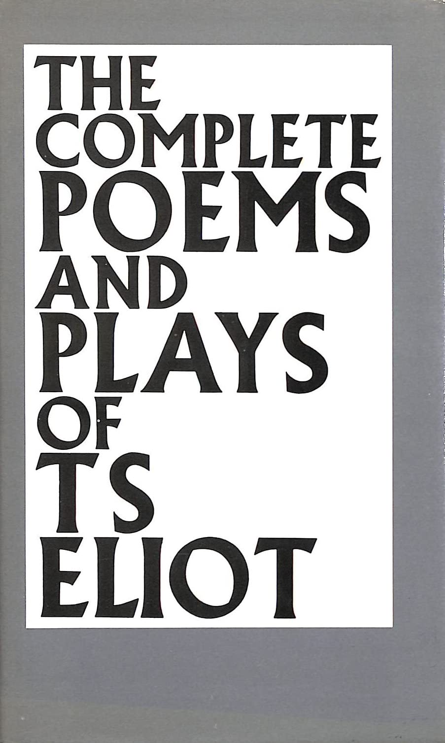 The Complete Poems and Plays of T S Eliot