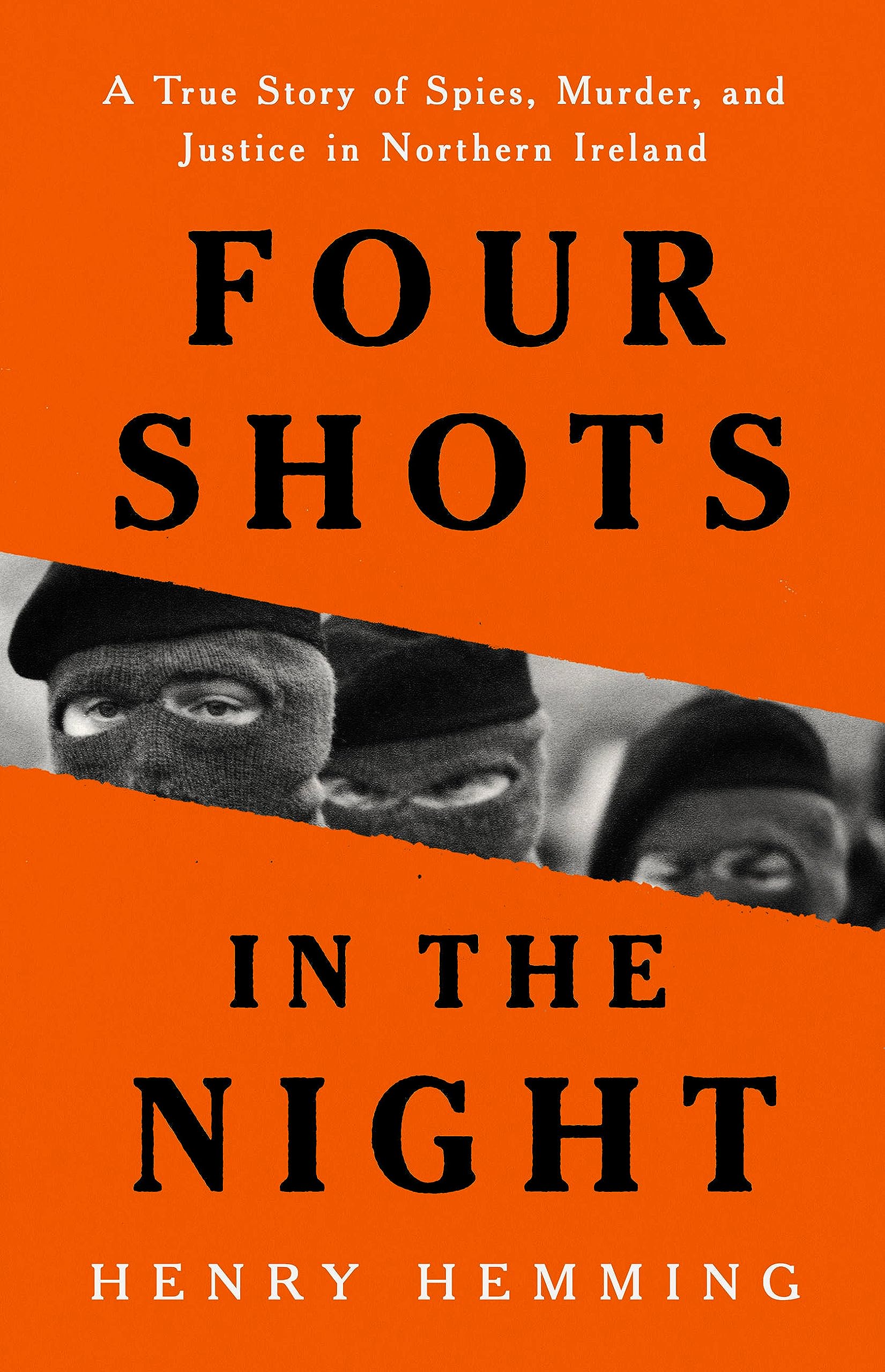 Four Shots in the Night: A True Story of Spies, Murder, and Justice in Northern Ireland (Hardcover)