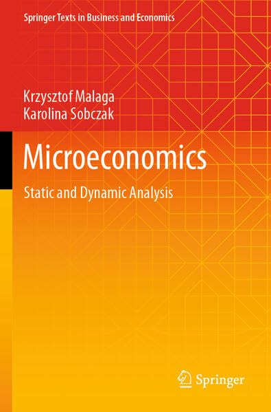 Microeconomics: Static and Dynamic Analysis (Springer Texts in Business and Economics)