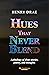 Hues That Never Bend by Henry Drae