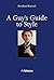 A Guy's Guide to Style by Bernhard Roetzel (2012-04-15)