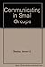 Communicating in Small Groups by Steven A. Beebe (1985-12-03)