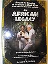 An African legacy: A story of the dawning of the gospel in Black Africa by one who was there in the beginning ; brother to brother revisited ... ... look back, a grateful glance forward