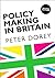 Policy Making in Britain: An Introduction by Peter Dorey (2014-05-16)