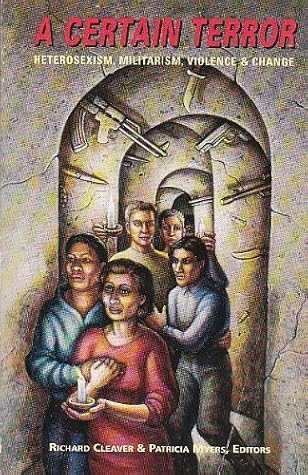A Certain Terror: Heterosexism, Militarism, Violence and Change