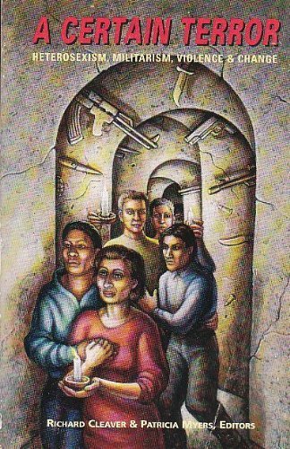 A Certain Terror: Heterosexism, Militarism, Violence and Change (Paperback)