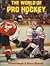 The World of Pro Hockey by Howard Berger