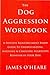 Dog Aggression Workbook by James O'Heare (2007-12-01)