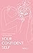 YOUR CONFIDENT SELF by Maly B