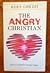 The Angry Christian: How to Control, and Use, Your Anger