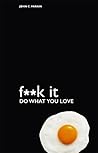 (Fuck It: Do What...
