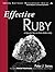 Effective Ruby: 48 Specific Ways to Write Better Ruby (Effective Software Development Series) by Peter J. Jones (October 05,2014)
