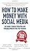How to Make Money with Social Media: An Insider's Guide to Using New and Emerging Media to Grow Your Business by Jamie Turner (2014-08-15)