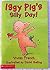 Iggy Pig's silly day by Vivian French by Vivian French