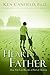 [The Heart of a Father: How You Can Become a Dad of Destiny] [Author: Canfield PH D, PH D Ken] [April, 2006]