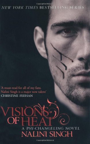 Visions of Heat: The Psy-Changeling Series: A Psy-Changeling Novel by Singh, Nalini [22 April 2010]