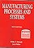 Manufacturing Processes & System by Phillip F. Ostwald