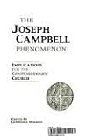 The Joseph Campbell Phenomenon: Implications for the Contemporary Church The Joseph Campbell Phenomenon: Implications for the Contemporary Church