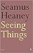 Seeing Things by Seamus Heaney (1991-06-03)