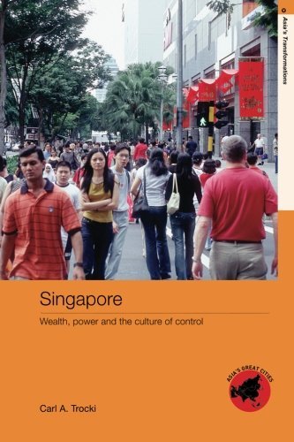 [(Singapore: Wealth, Power and the Culture of Control)] [Author: Carl A. Trocki] published on (April, 2006)