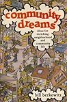 Community Dreams: Ideas for Enriching Neighborhood and Community Life