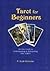 Tarot for Beginners: An Easy Guide to Understanding and Interpreting the Tarot