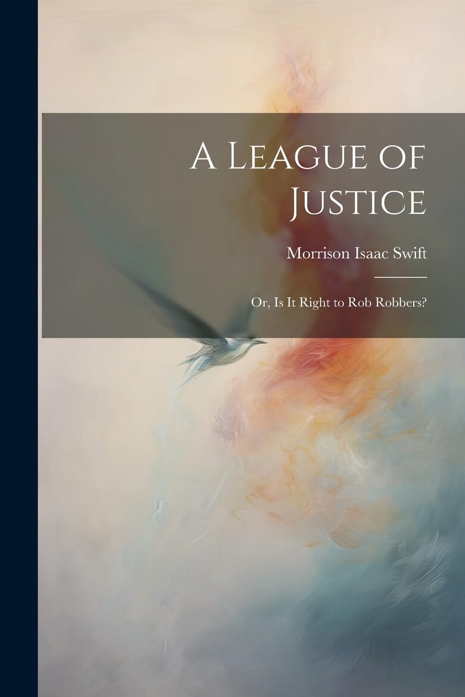 A League of Justice: Or, Is It Right to Rob Robbers? (Paperback)