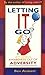 Letting it Go: Attaining Awareness Out of Adversity (Attaining Awareness from Adversity) by Bev Aisbett (2013-07-23)
