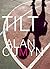 Tilt by Alan Cumyn (2013-03-26)
