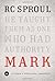 Mark (Saint Andrew's Expository Commentary): He Taught Them as One Who Had Authority by Sproul, R. C. published by Reformation Trust Publishing (2011)