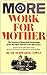 More Work For Mother: The Ironies Of Household Technology From The Open Hearth To The Microwave by Cowan, Ruth Schwartz(March 11, 1985) Paperback