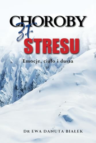 CHOROBY ZE STRESU: Emocje, ciało i dusza (Polish Edition)